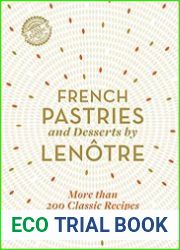 French Pastries and Desserts by Lenotre