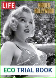 LIFE Hidden Hollywood Rare Images of a Golden Age