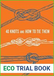 40 Knots and How to Tie Them