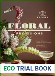 Floral Provisions 45+ Sweet and Savory Recipes