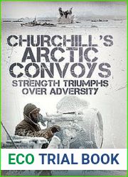 Churchill’s Arctic Convoys Strength Triumphs over Adversity