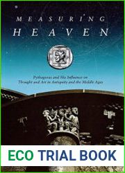 Measuring Heaven Pythagoras and His Influence on Thought and Art in Antiquity and the Middle Ages