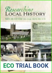 Researching Local History Your Guide to the Sources
