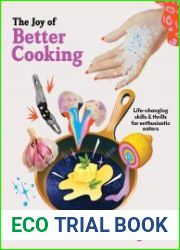 The Joy of Better Cooking Life-changing skills & thrills for enthusiastic eaters