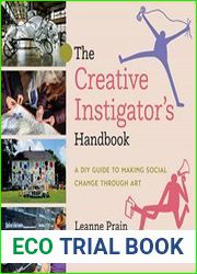 The Creative Instigator’s Handbook A DIY Guide to Making Social Change through Art