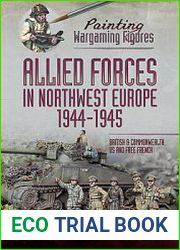 Allied Forces in Northwest Europe 1944-1945 (Painting Wargaming Figures)