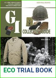 The G.I. Collector’s Guide U.S. Army Service Forces Catalog, European Theater of Operations Volume 1