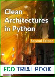 Clean Architectures in Python A practical approach to better software design, 2nd Edition
