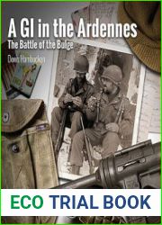 A GI in the Ardennes The Battle of the Bulge