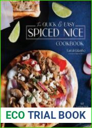 The Quick & Easy Spiced Nice Cookbook 60 Exciting Meals That Deliver on Flavor?in 30 Minutes or Less