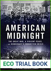 American Midnight The Great War, a Violent Peace, and Democracy|s Forgotten Crisis