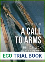 A Call to Arms The day war was invented