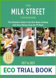 The Milk Street Cookbook The Definitive Guide to the New Home Cooking, Featuring Every Recipe from Every Episode of the TV Show, 2017-2023