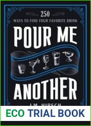 Pour Me Another 250 Ways to Find Your Favorite Drink