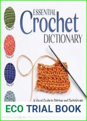Essential Crochet Dictionary A Visual Guide to Stitches and Techniques
