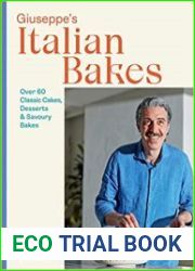Giuseppe|s Italian Bakes 60 Classic Cakes, Desserts and Savoury Bakes