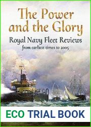 The Power and the Glory Royal Navy Fleet Reviews From Earliest Times to 2005