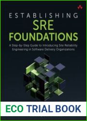 Establishing SRE Foundations A Step-by-Step Guide to Introducing Site Reliability Engineering