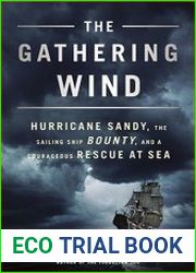 The Gathering Wind Hurricane Sandy, the Sailing Ship Bounty, and a Courageous Rescue at Sea