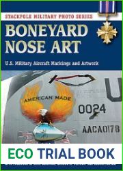 Boneyard Nose Art U.S. Military Aircraft Markings and Artwork (Stackpole Military Photo Series)