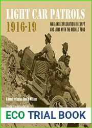 Light Car Patrols 1916-1919 War and Exploration in Egypt and Libya With the Model T Ford