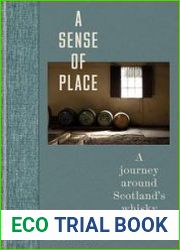 A Sense of Place A journey around Scotland|s whisky