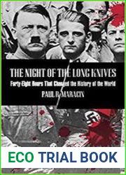 Night of the Long Knives Forty-Eight Hours That Changed The History Of The World