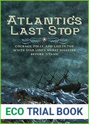Atlantic|s Last Stop Courage, Folly, and Lies in the White Star Line|s Worst Disaster Before Titanic