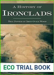 A History of Ironclads The Power of Iron Over Wood