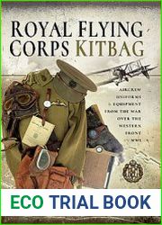 Royal Flying Corps Kitbag Aircrew Uniforms and Equipment From the War over the Western Front in WWI