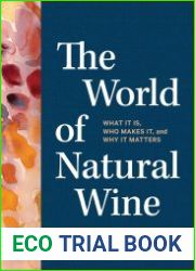 The World of Natural Wine What It Is, Who Makes It, and Why It Matters