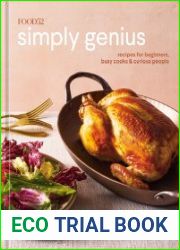 Food52 Simply Genius Recipes for Beginners, Busy Cooks, and Curious People