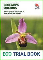 Britain|s Orchids A Field Guide to the Orchids of Great Britain and Ireland