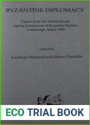 Byzantine diplomacy papers from the twenty-fourth spring symposium of Byzantine studies, Cambridge, march 1990