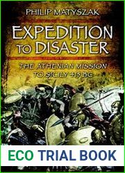 Expedition to Disaster The Athenian Mission to Sicily 415 BC