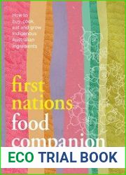 First Nations Food Companion How to buy, cook, eat and grow Indigenous Australian ingredients