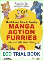 The Ultimate Guide to Drawing Manga Action Furries (With Over 1,000 Illustrations)