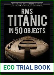 RMS Titanic in 50 Objects - BOOKS - HISTORY
