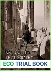 Antiquity and Photography Early Views of Ancient Mediterranean Sites