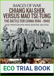 Chiang Kai-Shek Versus Mao Tse-Tung The Battle for China 1946-1949 (Images of War)