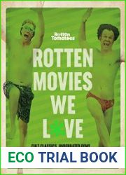 Rotten Movies We Love Cult Classics, Underrated Gems, and Films So Bad They|re Good