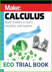 Make Calculus Build models to learn, visualize, and explore