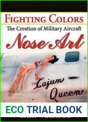 Fighting Colors The Creation of Military Aircraft Nose Art