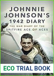 Johnnie Johnson|s 1942 Diary The War Diary of the Spitfire Ace of Aces
