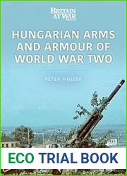 Hungarian Arms and Armour of World War Two (Modern Wars №3)