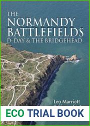 The Normandy Battlefields D-Day and the Bridgehead