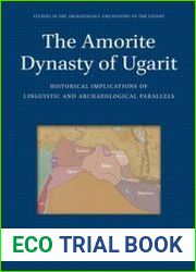 The Amorite Dynasty of Ugarit Historical Implications of Linguistic and Archaeological Parallels