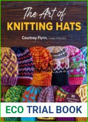 The Art of Knitting Hats 30 Easy-to-Follow Patterns to Create Your Own Colorwork Masterpieces