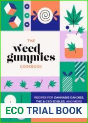 The Weed Gummies Cookbook Recipes for Cannabis Candies, THC and CBD Edibles, and More