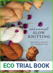 Seasonal Slow Knitting Thoughtful Projects for a Handmade Year
